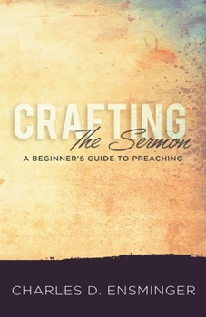 Paperback Crafting the Sermon: A Beginner's Guide to Preaching Book