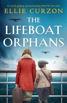 Paperback The Lifeboat Orphans: An utterly gripping and heartbreaking World War Two novel Book