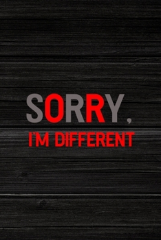 Sorry, I'm Different: All Purpose 6x9" Blank Lined Notebook Journal Way Better Than A Card Trendy Unique Gift Wood Crazy