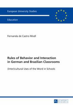 Rules of Behavior and Interaction in German and Brazilian Classrooms: (Inter)Cultural Uses of the Word in Schools