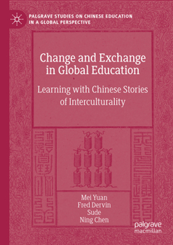 Paperback Change and Exchange in Global Education: Learning with Chinese Stories of Interculturality Book