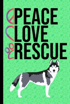 Peace Love Rescue: To Do List Undated To-Do List Daily Tracker Journal Weekly Use 90 Pages Husky Dog Green Cover
