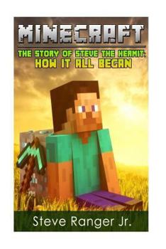 Paperback Minecraft: The Story of Steve the Hermit: How It All Began Book