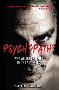 Paperback Psychopath?: Why We Are Charmed by the Anti-Hero Book