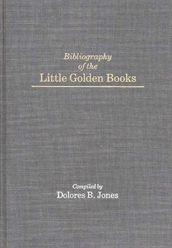 Bibliography of the Little Golden Books (Bibliographies and Indexes in American Literature)