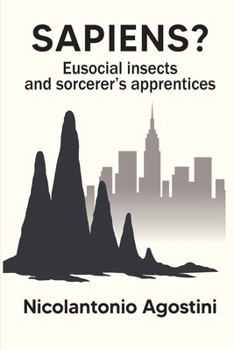 Paperback Sapiens?: Eusocial insects and sorcerer's apprentices Book
