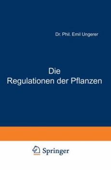 Paperback Die Regulationen Der Pflanzen: Ein System Der Teleologischen Begriffe in Der Botanik [German] Book
