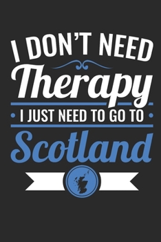 Paperback I Don't Need Therapy I Just Need to Go to Scotland: Travel Journal, Blank Lined Paperback Travel Planner, 150 pages, college ruled Book