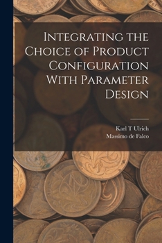 Paperback Integrating the Choice of Product Configuration With Parameter Design Book