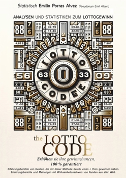 The Lotto Code, Analysen und Statistiken zum Lottogewinn. Erhöhen Sie Ihre Gewinnchancen. 100 % garantiert. Erfahrungsberichte von Kunden, die mit ... von Kunden aus aller Welt. (German Edition)