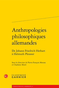 Anthropologies Philosophiques Allemandes: de Johann Friedrich Herbart a Helmuth Plessner