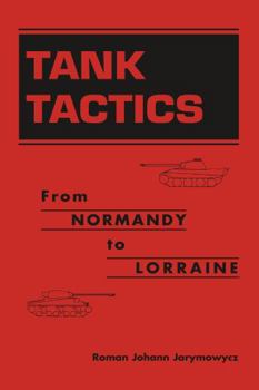 Hardcover Tank Tactics: From Normandy to Lorraine (Art of War) Book