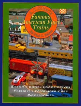 Hardcover A.C. Gilbert's Famous American Flyer Trains: Steam/Diesel Locomotives, Freight/Passenger Cars, Accessories Book