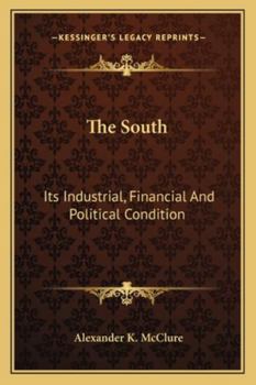 Paperback The South: Its Industrial, Financial And Political Condition Book