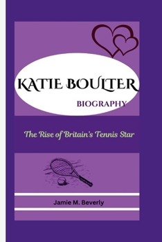 Paperback Katie Boulter Biography: The Rise of Britain's Tennis Star Book