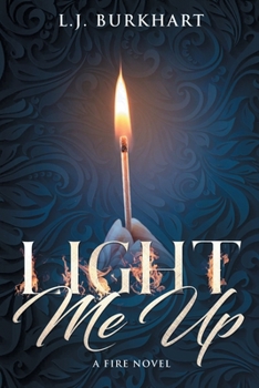 Paperback Light Me Up: A Fire Novel (The Fire Series) Book