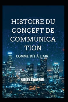 Histoire du concept de communication: Comme dit ? l'air