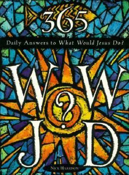 Paperback 365 WWJD: Daily Answers to What Would Jesus Do? Book