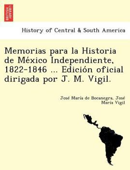 Paperback Memorias para la Historia de Me&#769;xico Independiente, 1822-1846 ... Edicio&#769;n oficial dirigada por J. M. Vigil. [Spanish] Book