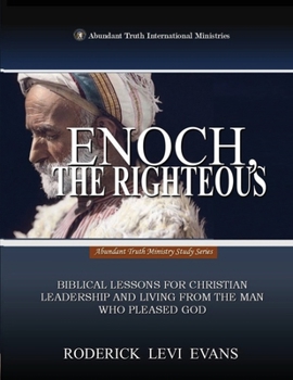 Enoch, the Righteous: A Brief Expository of the Man Who Pleased God (Kingdom Characters)