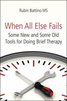 Paperback When All Else Fails: Some New and Some Old Tools for Doing Brief Therapy Book