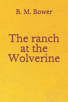 Paperback The ranch at the Wolverine: (Aberdeen Classics Collection) Book