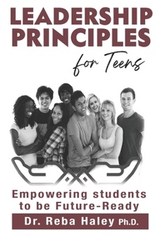 Paperback Leadership Principles for Teens: Empowering Students to be Future-Ready Book