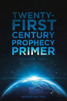 Paperback Twenty-First Century Prophecy Primer: With Bible Study Topics Book