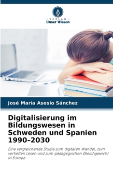 Digitalisierung im Bildungswesen in Schweden und Spanien 1990-2030 (German Edition)
