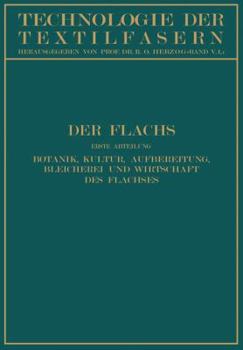 Paperback Der Flachs: Erste Abteilung Botanik, Kultur, Aufbereitung Bleicherei Und Wirtschaft Des Flachses [German] Book