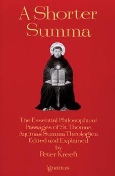 Paperback A Shorter Summa: The Essential Philosophical Passages of St. Thomas Aquinas' Summa Theologica Edited and Explained for Beginners Book