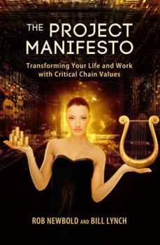 Hardcover The Project Manifesto: Transforming Your Life and Work with Critical Chain Values Book