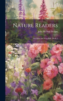 Hardcover Nature Readers: Sea-Side and Way-Side, Book 2 Book