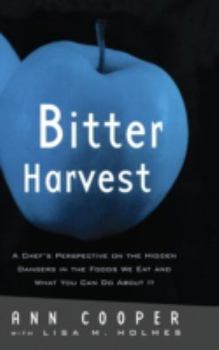 Hardcover Bitter Harvest: A Chef's Perspective on the Hidden Danger in the Foods We Eat and What You Can Do About It Book