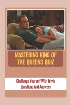 Paperback Mastering King Of The Queens Quiz: Challenge Yourself With Trivia Questions And Answers Book