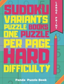 Paperback Sudoku Variants Puzzle Books One Puzzle Per Page Hard Difficulty Large Print: Sudoku X, Sudoku Hyper, Sudoku Twins, Sudoku Triathlon A, Sudoku Triathl [Large Print] Book