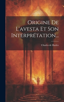 Hardcover Origine De L'avesta Et Son Interprétation... [French] Book