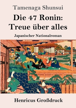 Die 47 Ronin: Treue über alles: Japanischer Nationalroman