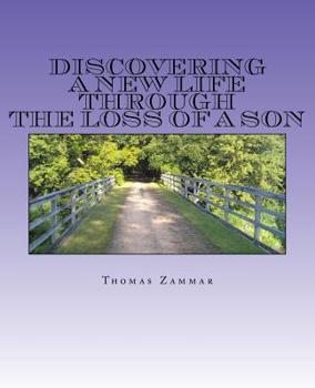 Paperback Discovering A New Life through the Loss of a Son Book