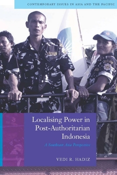 Paperback Localising Power in Post-Authoritarian Indonesia: A Southeast Asia Perspective Book