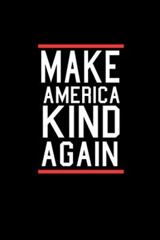 Make America Kind Again: Food Journal | Track your Meals | Eat clean and fit | Breakfast Lunch Diner Snacks | Time Items Serving Cals Sugar Protein ... | 110  pages | 6 x 9 in | 15.24 x 22.86 cm