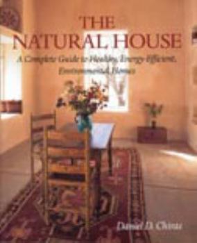 Paperback The Natural House: A Complete Guide to Healthy, Energy-Efficient, Environmental Homes Book