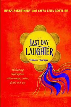Paperback Last Day Laughter: Welcoming the Redemption with courage, vision, faith, and joy Book