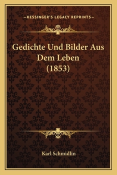 Paperback Gedichte Und Bilder Aus Dem Leben (1853) [German] Book