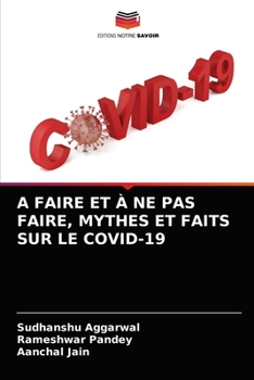 Paperback A Faire Et À Ne Pas Faire, Mythes Et Faits Sur Le Covid-19 [French] Book