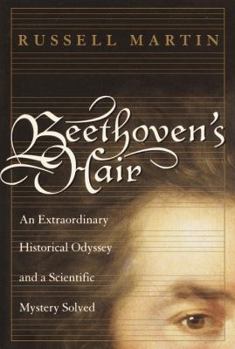 Hardcover Beethoven's Hair: An Extraordinary Historical Odyssey and a Scientific Mystery Solved Book