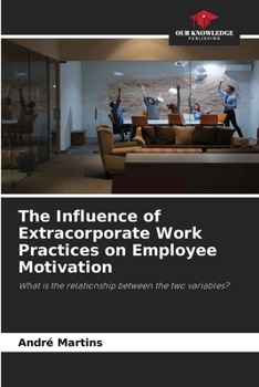 Paperback The Influence of Extracorporate Work Practices on Employee Motivation Book