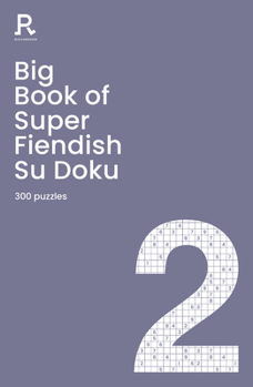 Paperback Big Book of Super Fiendish Su Doku Book 2: A Bumper Fiendish Sudoku Book for Adults Containing 300 Puzzles Book