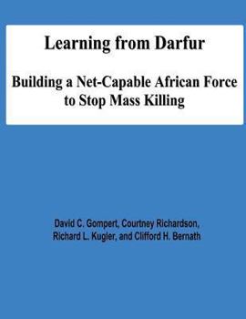 Paperback Learning from Darfur: Building a Net-Capable African Force to Stop Mass Killing Book