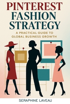 Paperback Pinterest Fashion Strategy: A Practical Guide to Global Business Growth Book